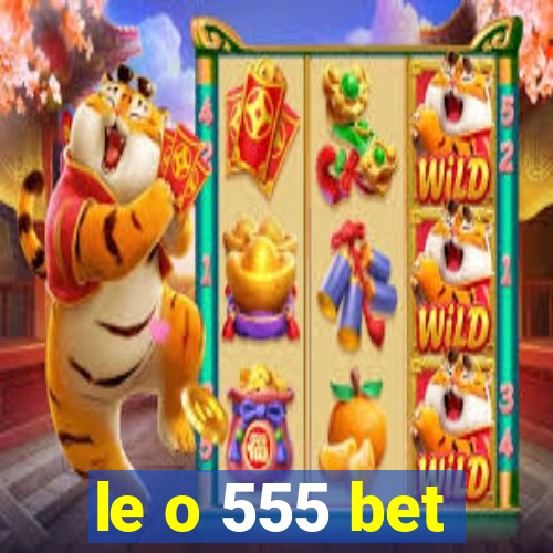 le o 555 bet